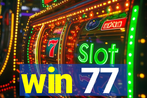 win 77